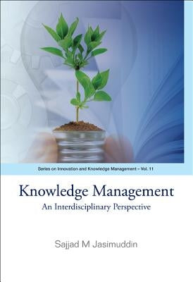 Knowledge Management: An Interdisciplinary Perspective by Jasimuddin, Sajjad M.
