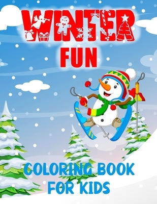 Winter Fun Coloring Book For Kids: Ages 6 - 11 snowmen, skiing, sledging, skating and lots more by Creations, Chroma