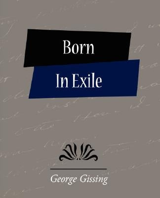 Born in Exile by George Gissing, Gissing