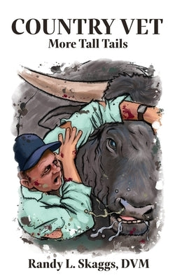 Country Vet: More Tall Tails by Skaggs, Randy L.