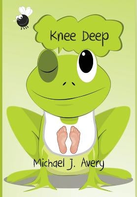 Knee Deep by Avery, Michael J.