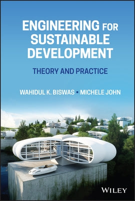 Engineering for Sustainable Development: Theory and Practice by Biswas, Wahidul K.