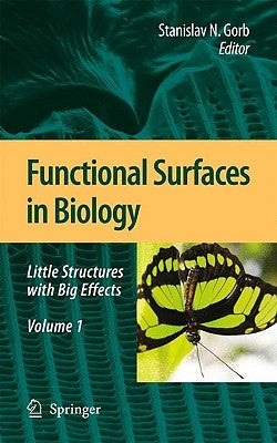 Functional Surfaces in Biology: Volume 1: Little Structures with Big Effects by Gorb, Stanislav N.