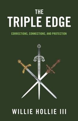 The Triple Edge: Corrections, Connections, and Protection by Hollie, Willie, III