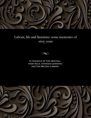 Labour, Life and Literature: Some Memories of Sixty Years by Rubinstein, David