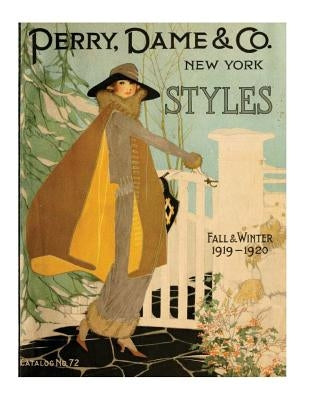 New York styles: fall and winter 1919-1920. by PERRY, DAME (1919) (Illustrated) by Co, Perry Dame