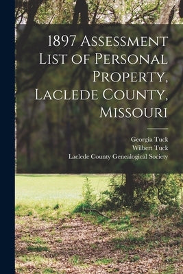 1897 Assessment List of Personal Property, Laclede County, Missouri by Tuck, Wilbert