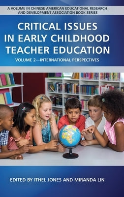 Critical Issues in Early Childhood Teacher Education: Volume 2-International Perspectives (hc) by Jones, Ithel