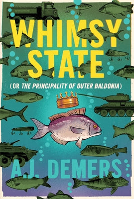 Whimsy State: (or the Principality of Outer Baldonia) by DeMers, A. J.