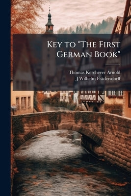 Key to "The First German Book" by Arnold, Thomas Kerchever