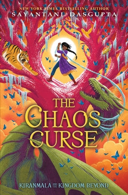The Chaos Curse (Kiranmala and the Kingdom Beyond #3): Volume 3 by DasGupta, Sayantani