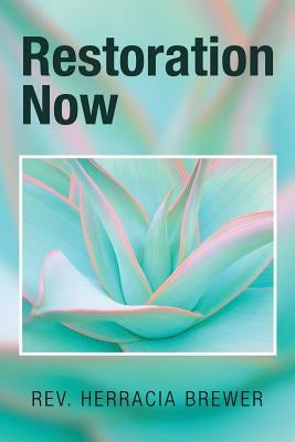 Restoration Now by Brewer, Herracia
