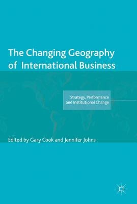 The Changing Geography of International Business by Cook, Gary