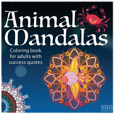 Animal Mandalas: Coloring Book for Adults with Success Quotes by Williams, Alex