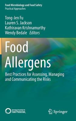 Food Allergens: Best Practices for Assessing, Managing and Communicating the Risks by Fu, Tong-Jen