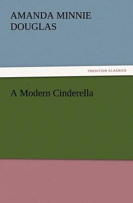 A Modern Cinderella by Douglas, Amanda Minnie