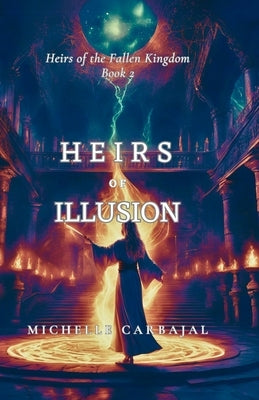 Heirs of Illusion by Carbajal, Michelle