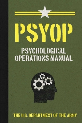 Psyop: Psychological Operations Manual by U S Department of the Army