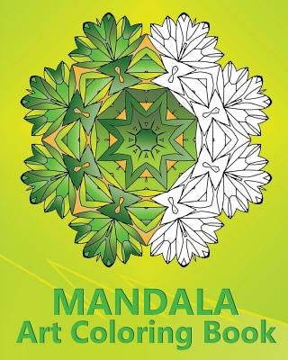 Mandala Art Coloring Book: An Advanced Coloring Book For Adults, Inspire Creativity, Reduce Stress, Mindfulness Workbook and Art Color Therapy by Raymond, Peter
