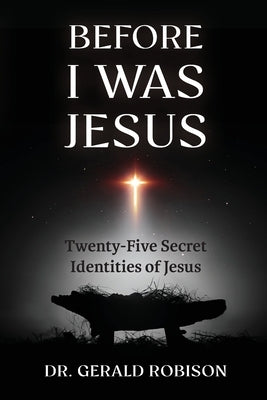 Before I Was Jesus by Robison, Gerald