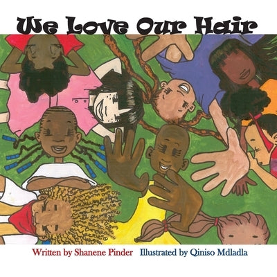 We Love Our Hair by Mdladla, Qiniso
