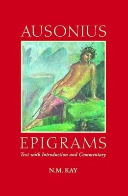 Ausonius: Epigrams by N M Kay