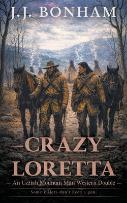 Crazy Loretta: A Western Double by Bonham, J. J.
