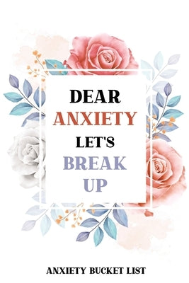 Dear Anxiety Let's Break Up Anxiety Bucket List: Dreams Bucket List for Anxiety and Mood Trackers With Anxiety Symptom Book, Stress Relief Gifts, Thou by Studio, Voloxx