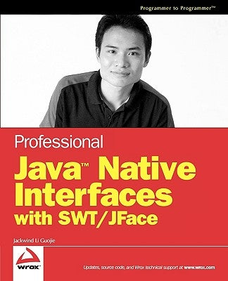 Professional Java Native Interfaces with SWT/JFace by Guojie, Jackwind Li