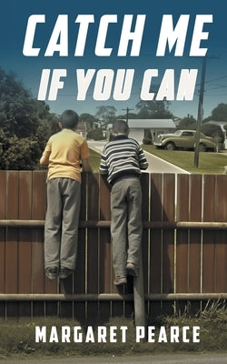 Catch Me If You Can by Pearce, Margaret