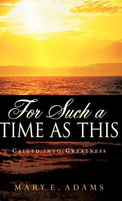 For Such a Time as This by Adams, Mary E.