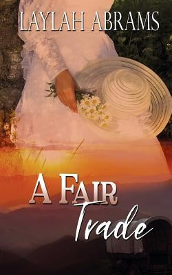 A Fair Trade by Abrams, Laylah