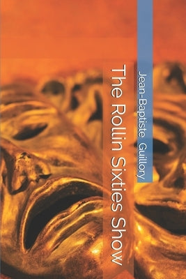 The Rollin Sixties Show by Guillory, Jean Baptiste