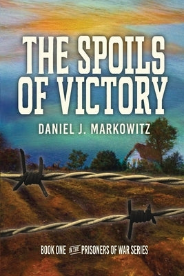 The Spoils of Victory by Markowitz, Daniel J.