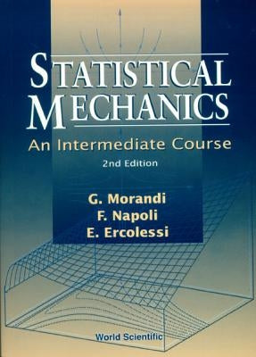 Statistical Mechanics: An Intermediate Course (2nd Edition) by Ercolessi, Elisa