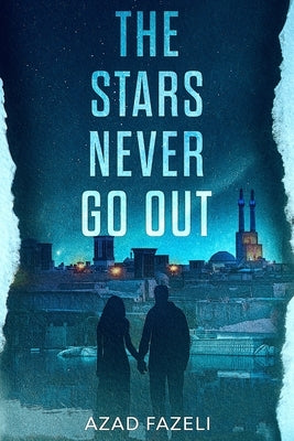 The Stars Never Go Out by Fazeli, Azad
