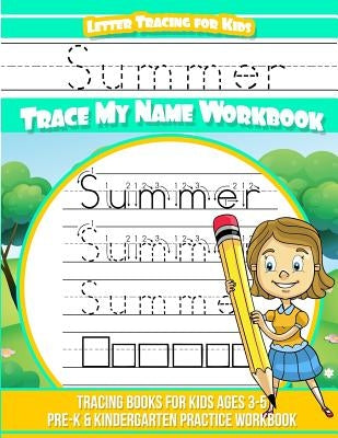 Summer Letter Tracing for Kids Trace my Name Workbook: Tracing Books for Kids ages 3 - 5 Pre-K & Kindergarten Practice Workbook by Garcia, Elise