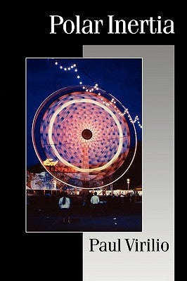 Polar Inertia by Virilio, Paul