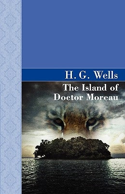 The Island of Doctor Moreau by Wells, H. G.