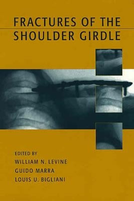 Fractures of the Shoulder Girdle by Levine, William N.