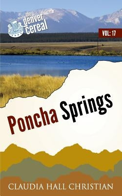 Poncha Springs: Denver Cereal, Volume 17 by Christian, Claudia Hall