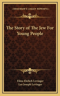 The Story of The Jew For Young People by Levinger, Elma Ehrlich