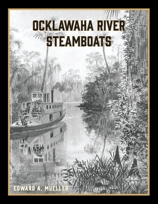 Ocklawaha River Steamboats by Mueller, Edward a.