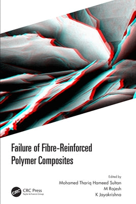 Failure of Fibre-Reinforced Polymer Composites by Sultan, Mohamed Thariq Hameed