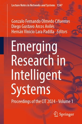 Emerging Research in Intelligent Systems: Proceedings of the Cit 2024 - Volume 1 by Olmedo Cifuentes, Gonzalo Fernando