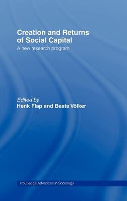 Creation and Returns of Social Capital by Flap, Henk