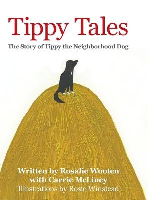 Tippy Tales: The Story of Tippy the Neighborhood Dog by Wooten, Rosalie