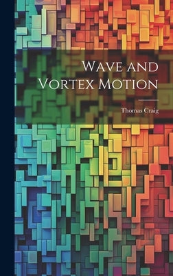 Wave and Vortex Motion by Craig, Thomas
