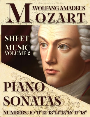 Mozart Wolfang Amadeus - Piano Sonatas - Sheet Music - Volume 2: Numbers: 10°11°12°13°14°15°16°17°18° by Mozart, Wolfang Amadeus