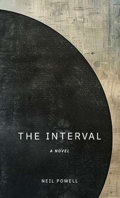 The Interval by Powell, Neil D.